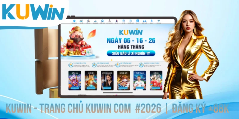 KUWIN - Trang Chủ KUWIN COM Chính Thức 2026 | Đăng Ký +88...