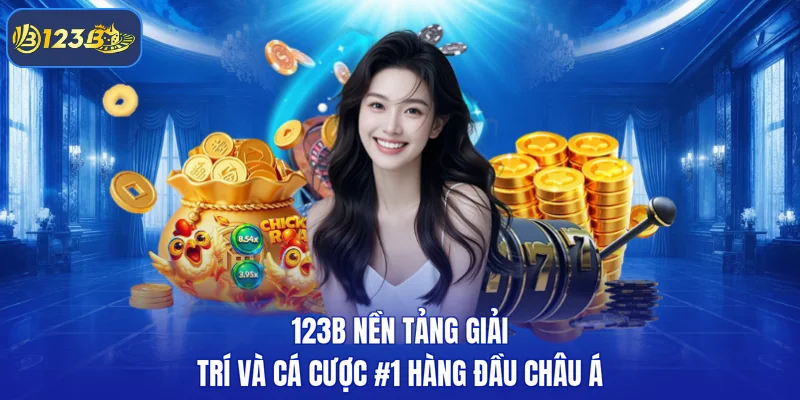 123B Nền Tảng Giải Trí Và Cá Cược 1 Hàng Đầu Châu Á - Pix...