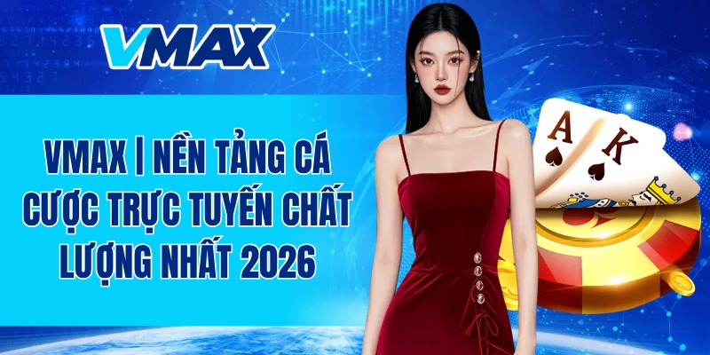 VMAX | Nền Tảng Cá Cược Đá Gà, Thể Thao, Casino 1 2026 - ...